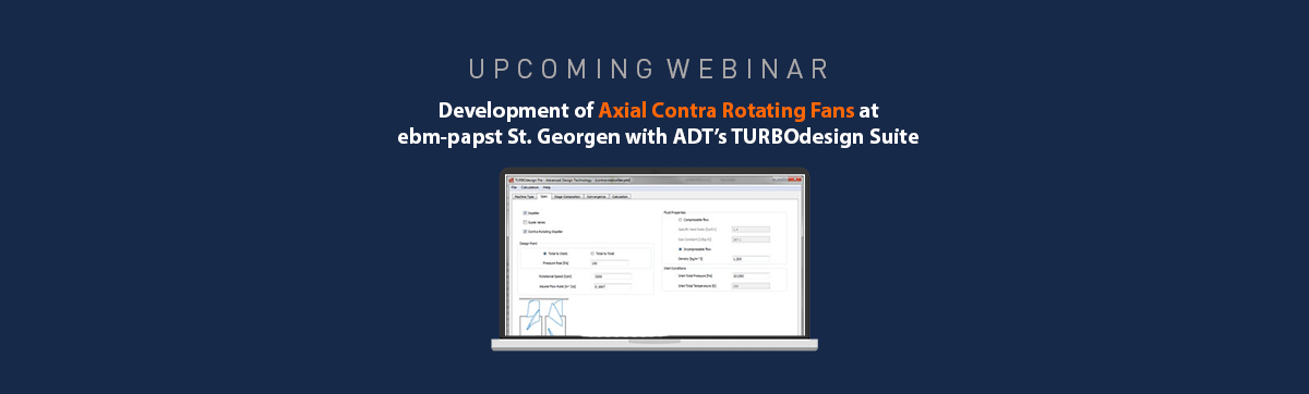 Playback Webinar: Development of Axial Contra Rotating Fans at ebm-papst St. Georgen with ADT’s TURBOdesign Suite